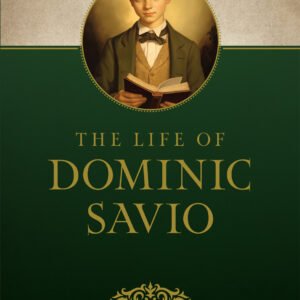 The Life of Dominic Savio - by St. John Bosco