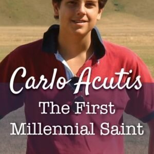 Carlo Acutis: The First Millennial Saint - by Nicola Gori